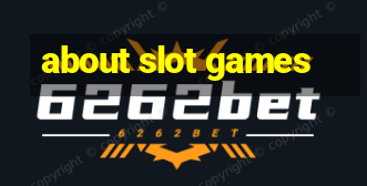 about slot games