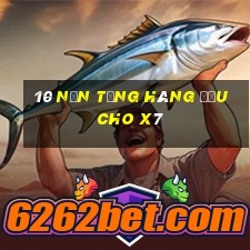 10 nền tảng hàng đầu cho x7