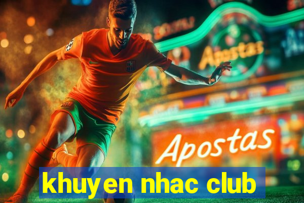 khuyen nhac club