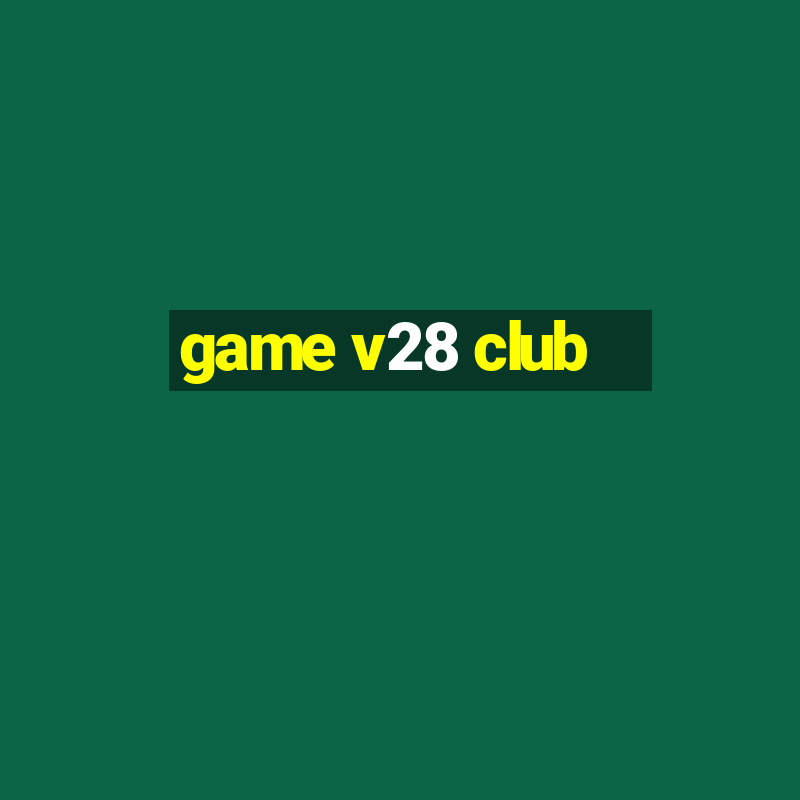 game v28 club