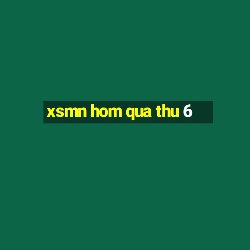 xsmn hom qua thu 6