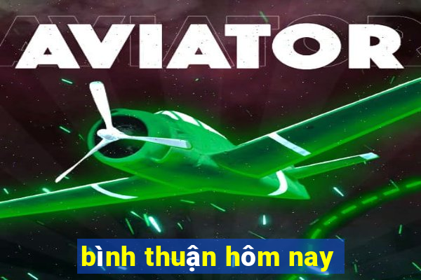 bình thuận hôm nay