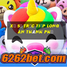 xổ số trực tiếp long an thành phố