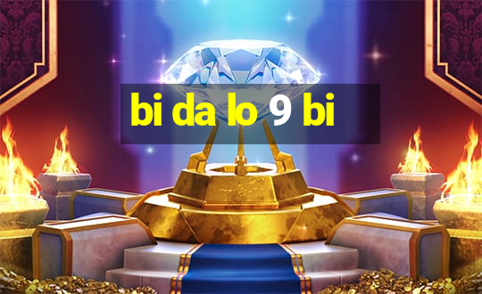 bi da lo 9 bi