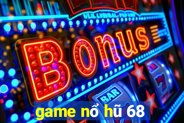 game nổ hũ 68