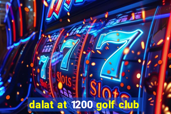 dalat at 1200 golf club