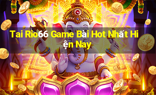 Tai Rio66 Game Bài Hot Nhất Hiện Nay