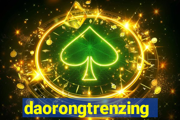 daorongtrenzing