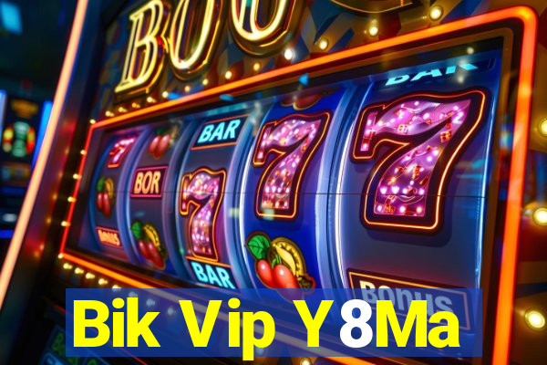 Bik Vip Y8Ma