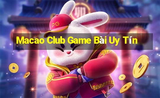 Macao Club Game Bài Uy Tín