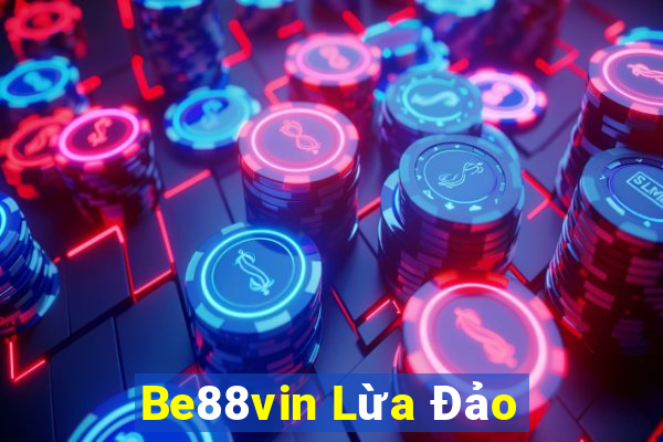 Be88vin Lừa Đảo