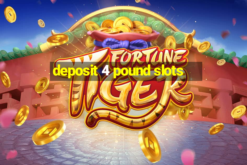 deposit 4 pound slots