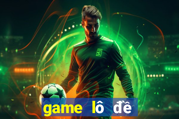 game lô đề đổi thưởng