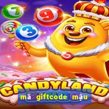 mã giftcode mậu binh zingplay