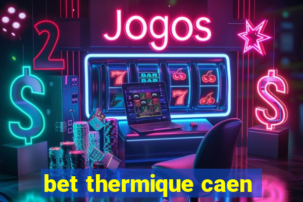 bet thermique caen