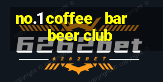 no.1 coffee   bar   beer club