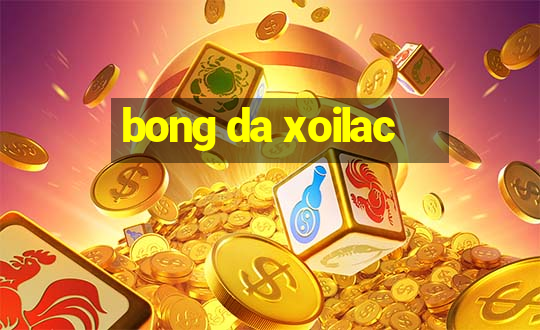 bong da xoilac