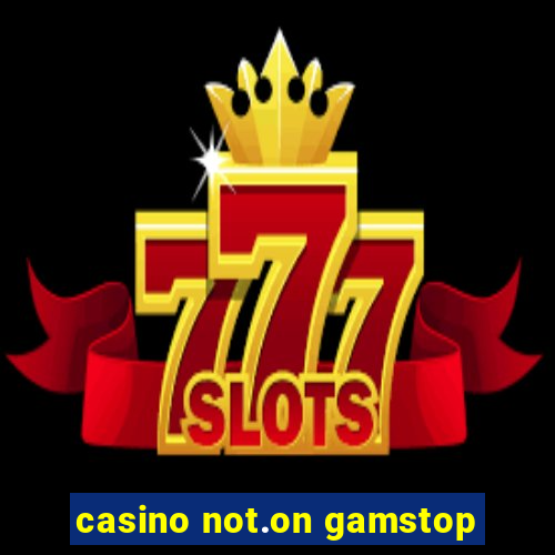 casino not.on gamstop