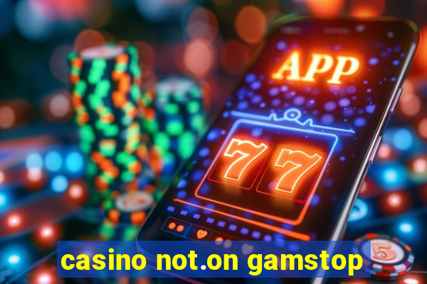 casino not.on gamstop