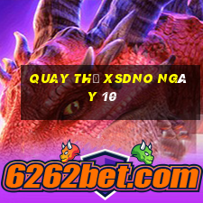 Quay thử XSDNO ngày 10