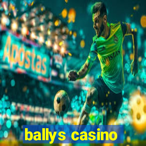 ballys casino