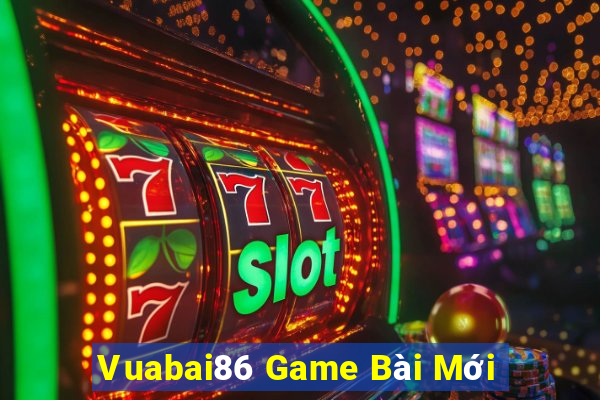 Vuabai86 Game Bài Mới