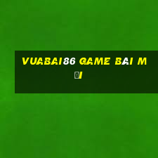 Vuabai86 Game Bài Mới