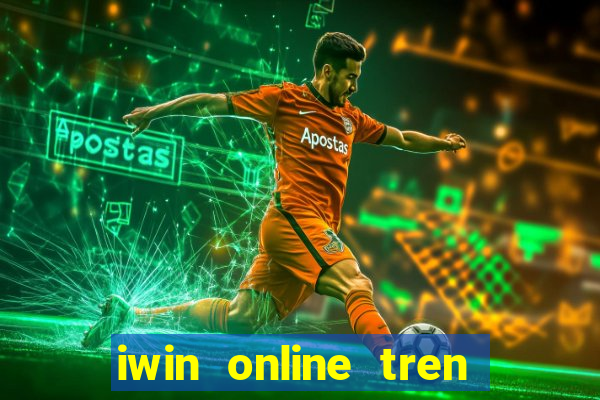 iwin online tren may vi tinh