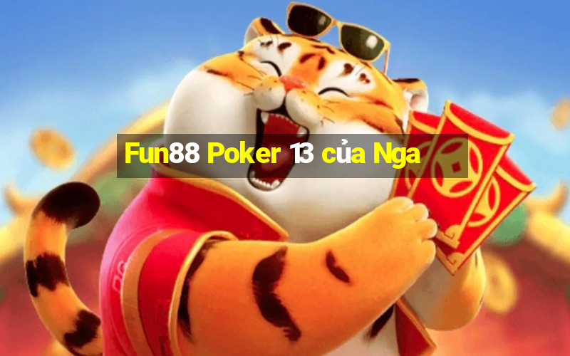 Fun88 Poker 13 của Nga