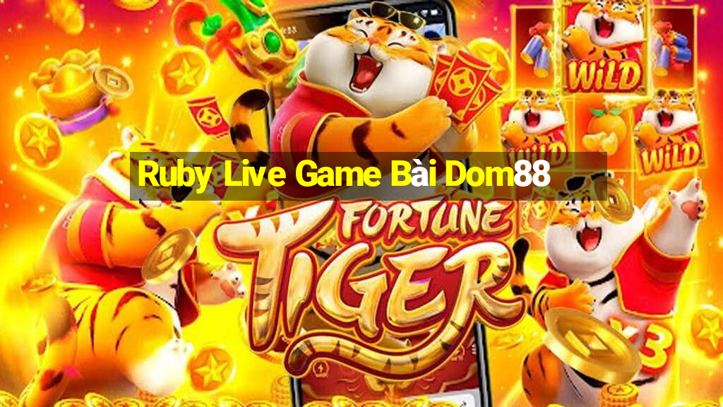 Ruby Live Game Bài Dom88