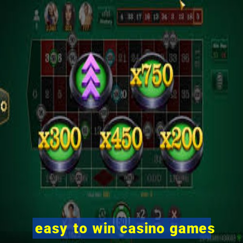 easy to win casino games