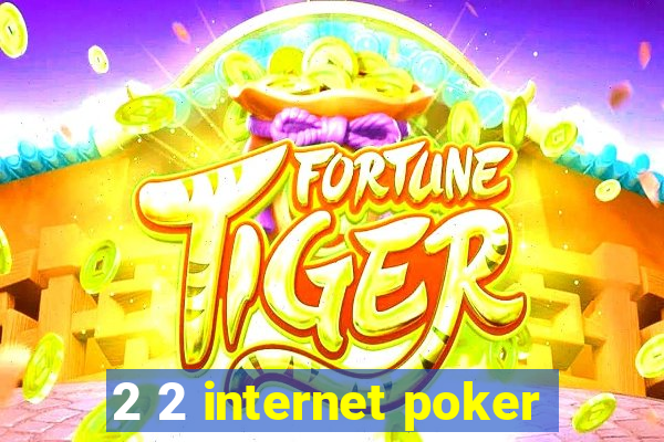 2 2 internet poker