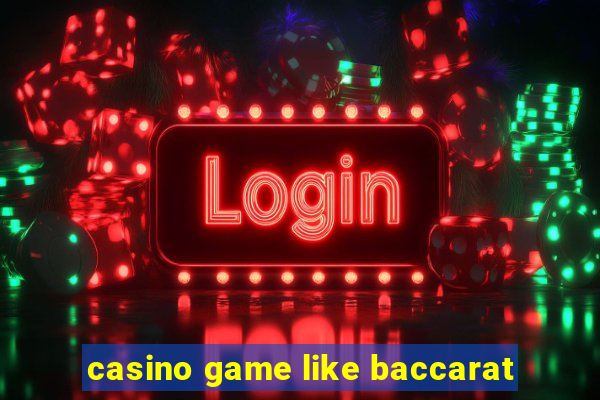 casino game like baccarat