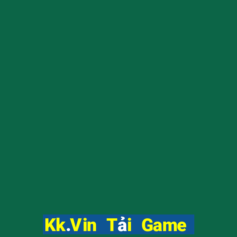 Kk.Vin Tải Game Bài Đổi Thưởng