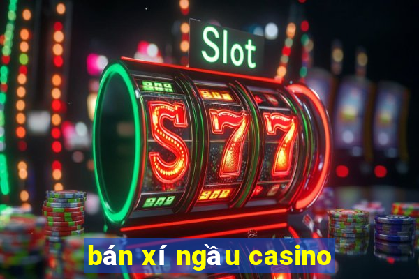 bán xí ngầu casino