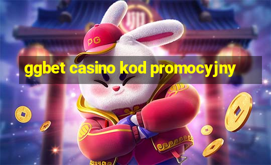 ggbet casino kod promocyjny