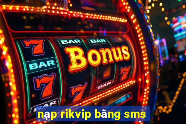 nạp rikvip bằng sms