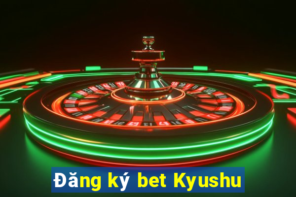 Đăng ký bet Kyushu