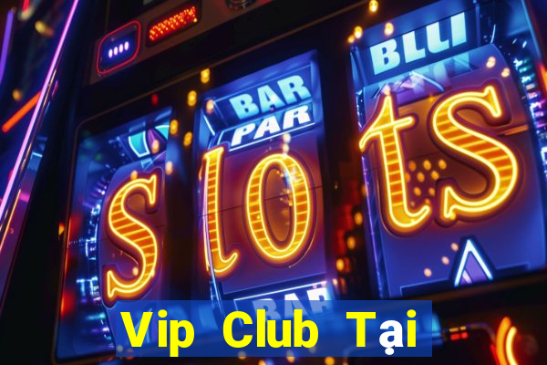 Vip Club Tại Game Bài Đổi Thưởng Nạp Bằng Sms