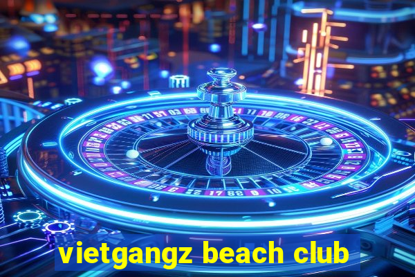 vietgangz beach club