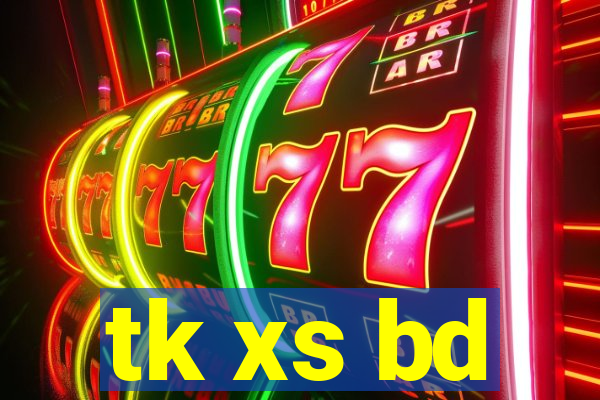 tk xs bd