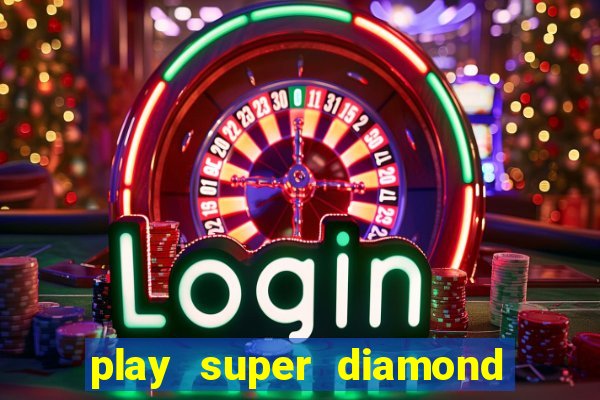 play super diamond deluxe slot