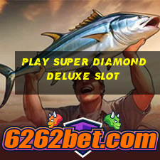 play super diamond deluxe slot