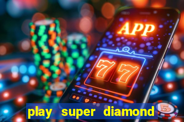 play super diamond deluxe slot