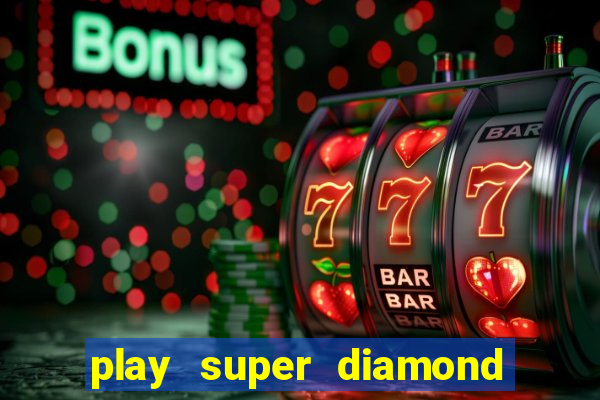 play super diamond deluxe slot