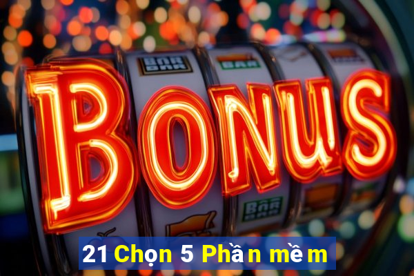 21 Chọn 5 Phần mềm