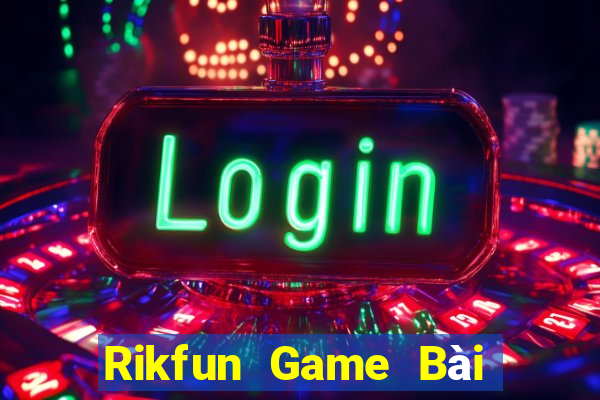 Rikfun Game Bài Trên Máy Tính