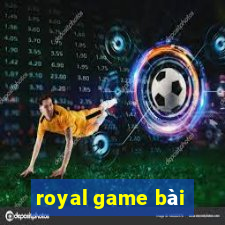 royal game bài