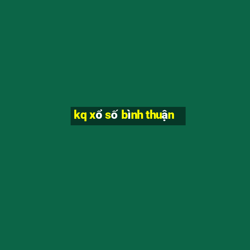 kq xổ số bình thuận