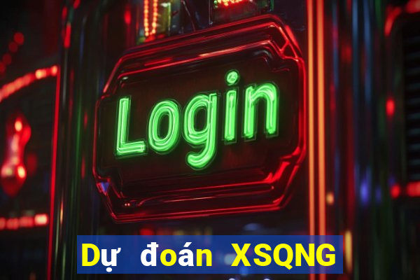 Dự đoán XSQNG ngày 7